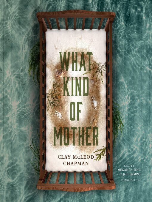 Title details for What Kind of Mother by Clay McLeod Chapman - Available